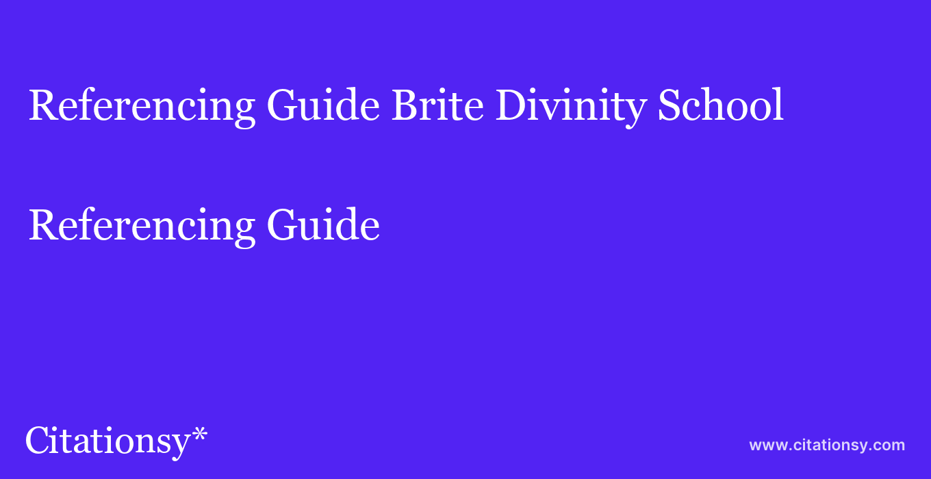 Referencing Guide: Brite Divinity School